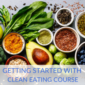 Getting Started with Clean Eating Course