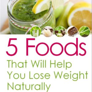 Top 5 Foods to Help You Lose Weight & Have More Energy Naturally eBook